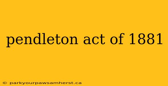 pendleton act of 1881